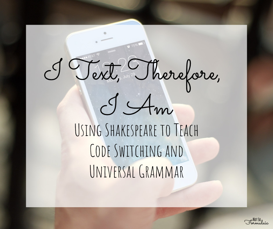 Shakespeare - I Text, Therefore I Am: Using Shakespeare To Teach Code-switching And Universal Grammar - Gifted/2e Education