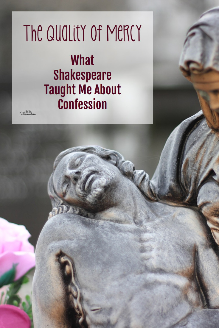I 039 M A Cradle Catholic And I Have Shakespeare Yes That Shakespeare To Thank For My Understanding Of Confession - The Quality Of Mercy: What Shakespeare Taught Me About Confession - Catholic Motherhood
