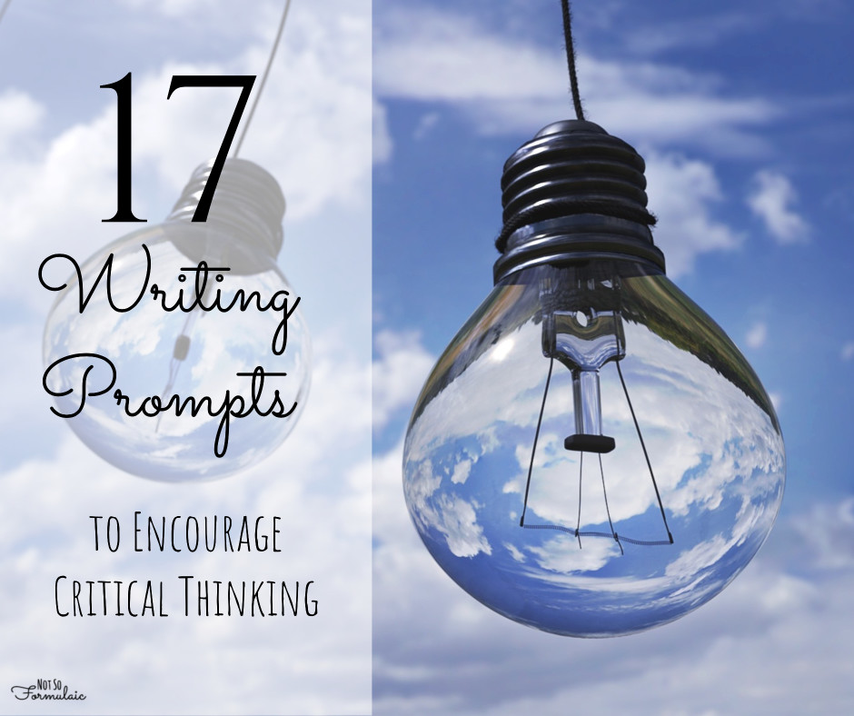 Critical Thinking Writing Prompts - 17 Writing Prompts To Encourage Critical Thinking - Gifted/2e Education