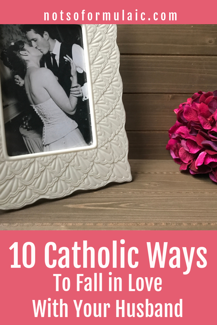 Marriage Has Its Share Of Peaks And Valleys Here Are 10 Ways To Rediscover Your Love And Fall For Him All Over Again - 10 Catholic Ways To Fall In Love With Your Husband - Gifted/2e Parenting