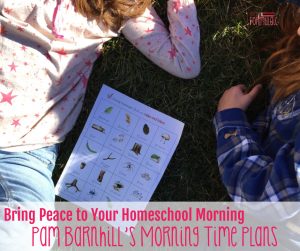 How To Bring Peace To Your Homeschool Morning Pam Barnhill 039 S Morning Time Plans