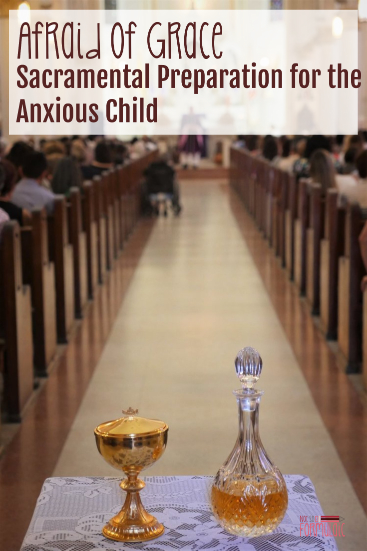 Preparing An Anxious Child For The Sacraments Can Be Difficult Here 039 S How To Ease Their Anxiety And Prepare Them To Be Unafraid Of Grace - Afraid Of Grace: Preparing For The Sacraments With An Anxious Child - Catholic Motherhood