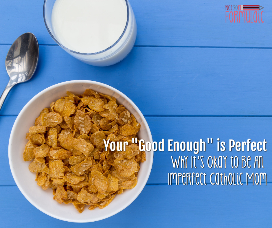 Imperfectcatholicmomgoodenough - Your "good Enough" Is Perfect: Why It's Okay To Be An Imperfect Catholic Mom - Gifted/2e Faith Formation