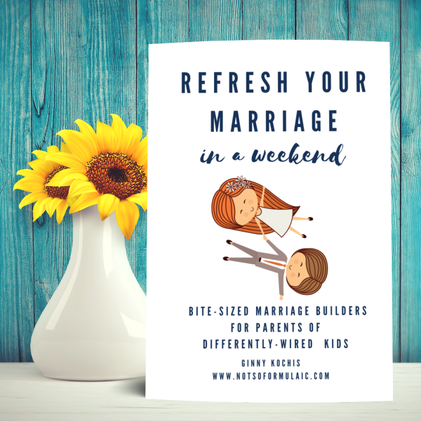 Refresh Your Marriage In A Weekend Bite Sized Marriage Builders For Parents Of Differently Wired Kids